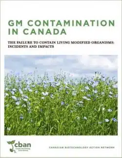 GM Contamination in Canada: The failure to contain living modified organisms – Incidents and impacts