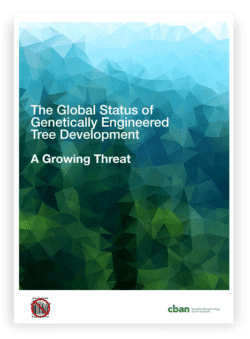 The Global Status of Genetically Engineered Tree Development: A Growing Threat.